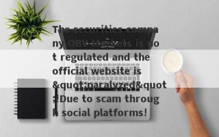 The securities company OBV Markets is not regulated and the official website is "paralyzed"!Due to scam through social platforms!